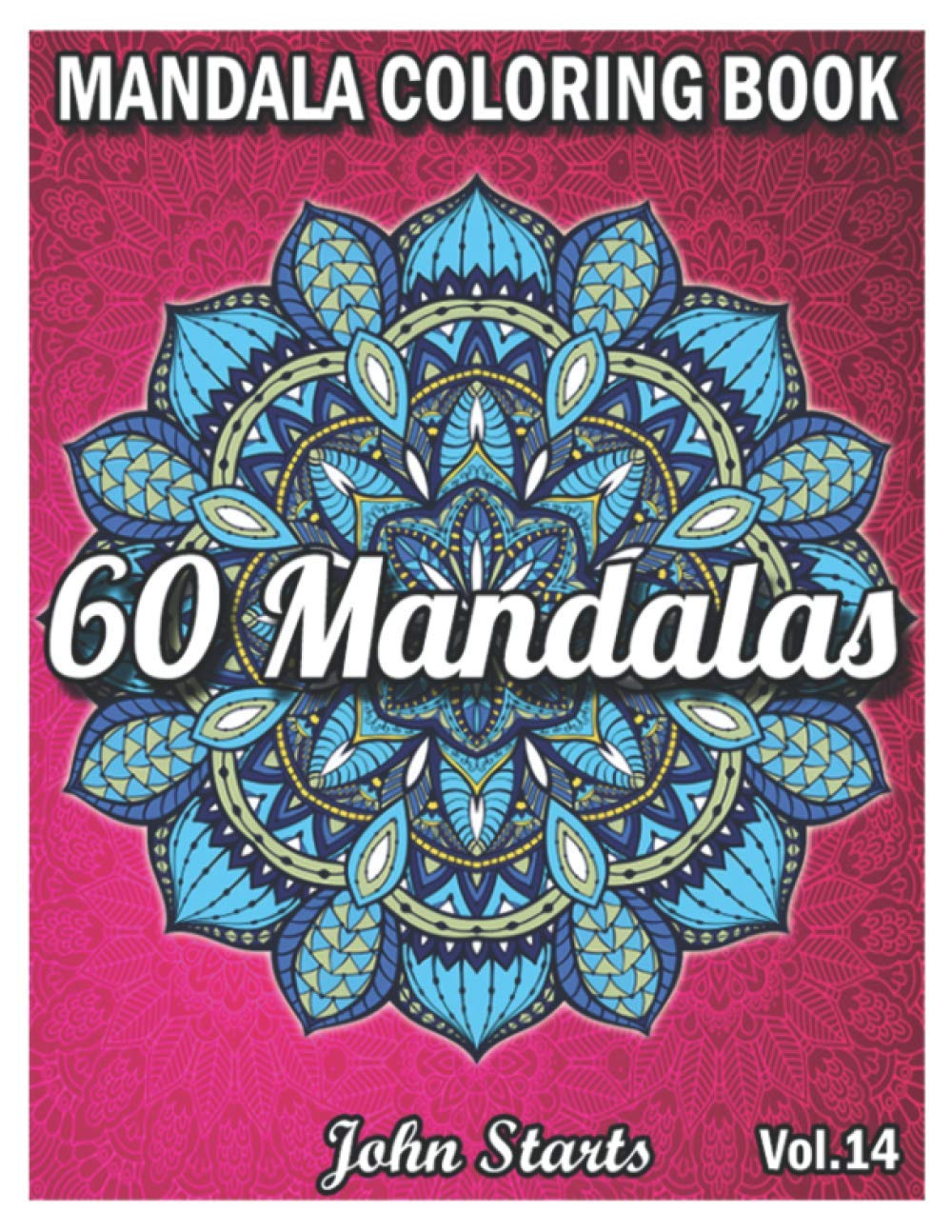 60 Mandalas Coloring Book: Big Mandala Coloring Book for Adults 60 Detailed Mandalas for Relaxation and Stress Relief (Volume 14)