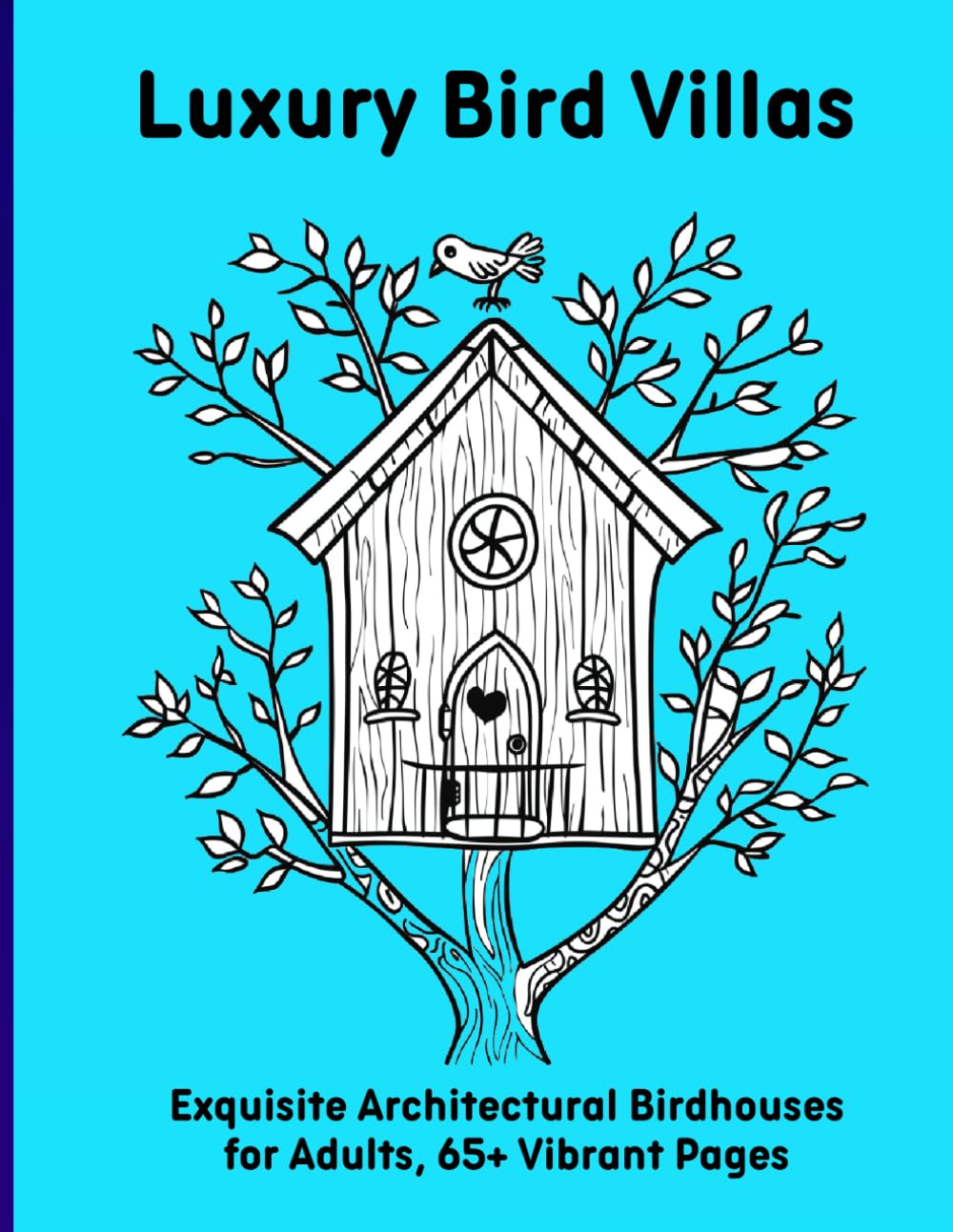 Luxury Bird Villas: Exquisite Architectural Birdhouses for Adults, 65+ Vibrant Pages