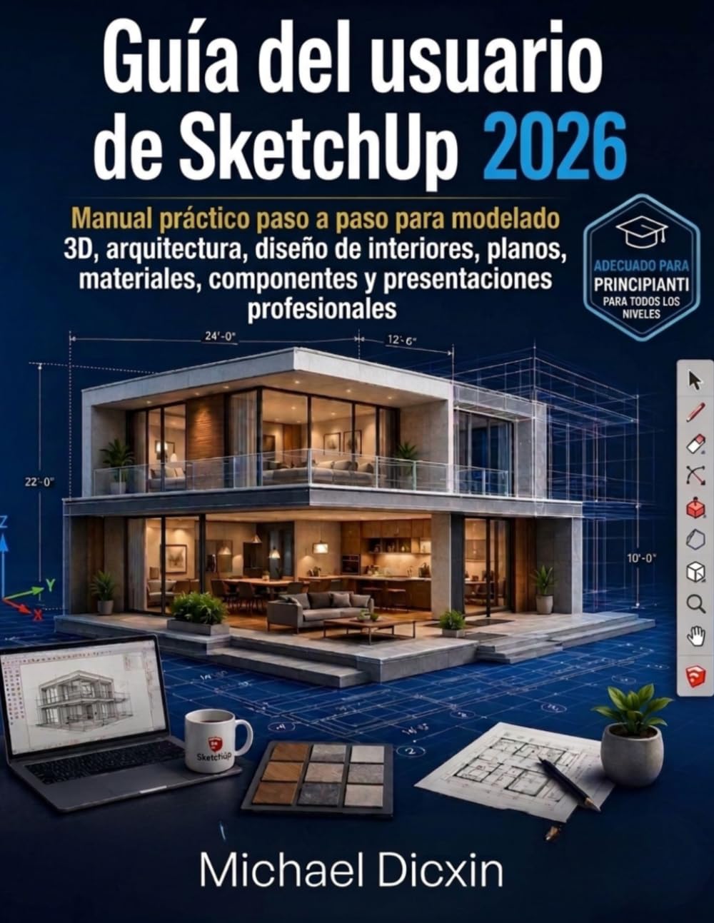 Guía del usuario de SketchUp 2026: Manual práctico paso a paso para modelado 3D, arquitectura, diseño de interiores, planos, materiales, componentes y presentaciones profesionales