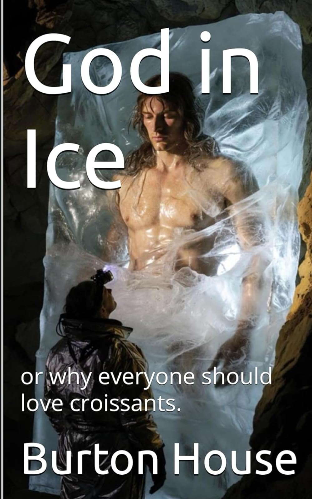 God in Ice: or why everyone should love croissants.
