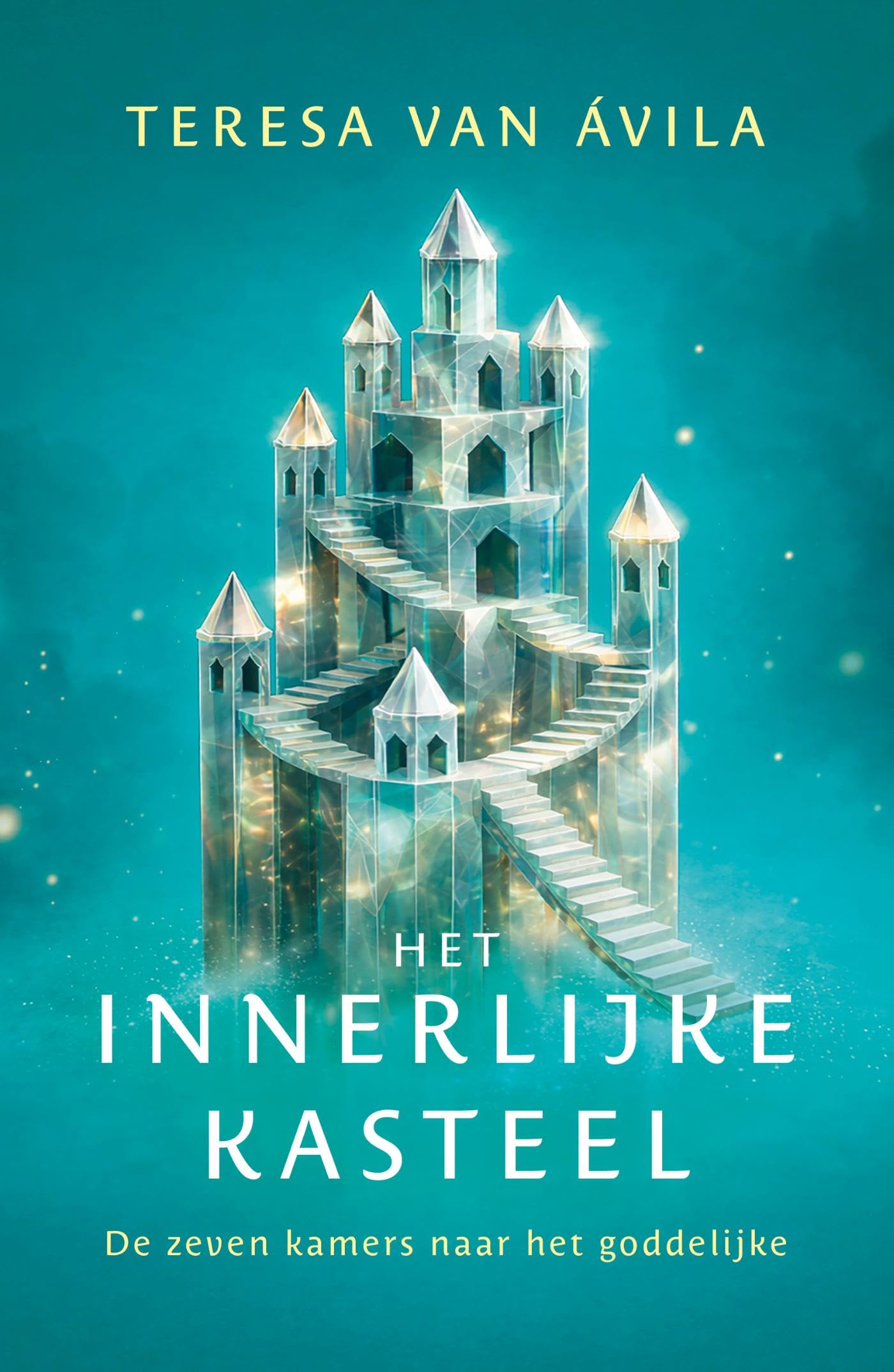 Het innerlijke kasteel: de zeven kamers naar het goddelijke
