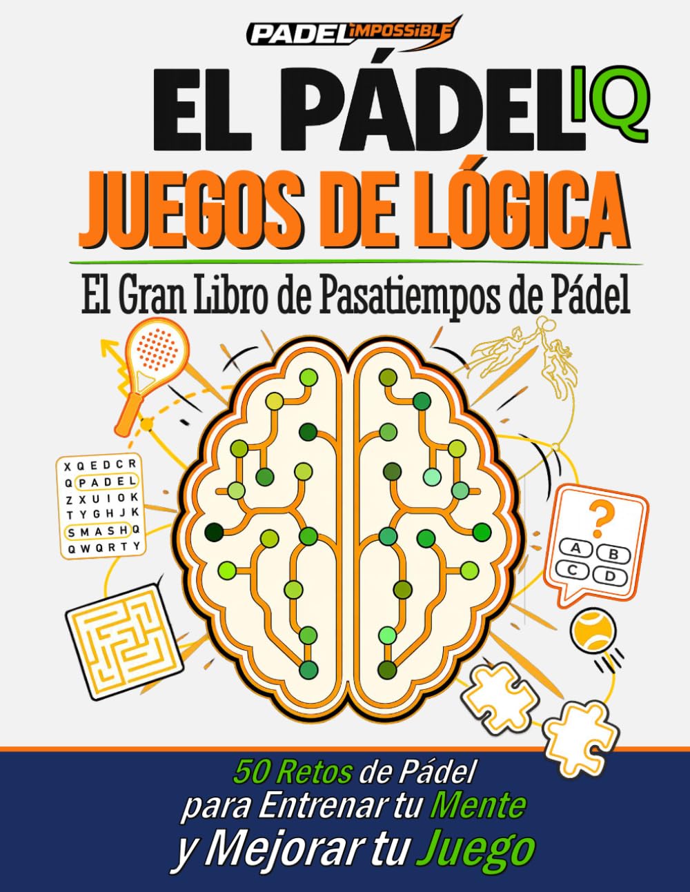PADELimpossible, El Gran Libro de Pasatiempos de Pádel: 50 retos para entrenar tu mente en el pádel| Idea de regalo para jugadores de pádel (PADELimpossible – Español)