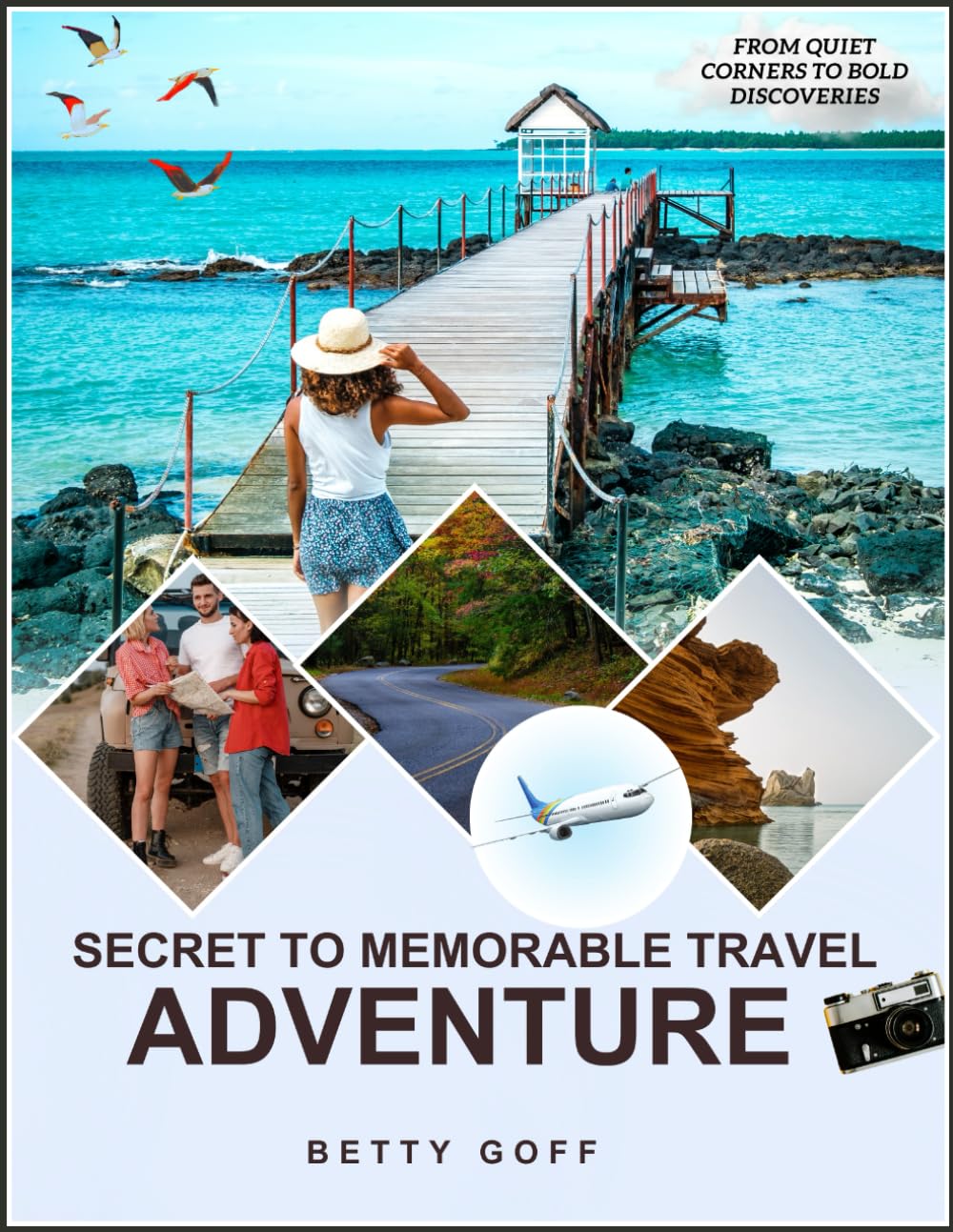 SECRETS TO MEMORABLE TRAVEL ADVENTURE