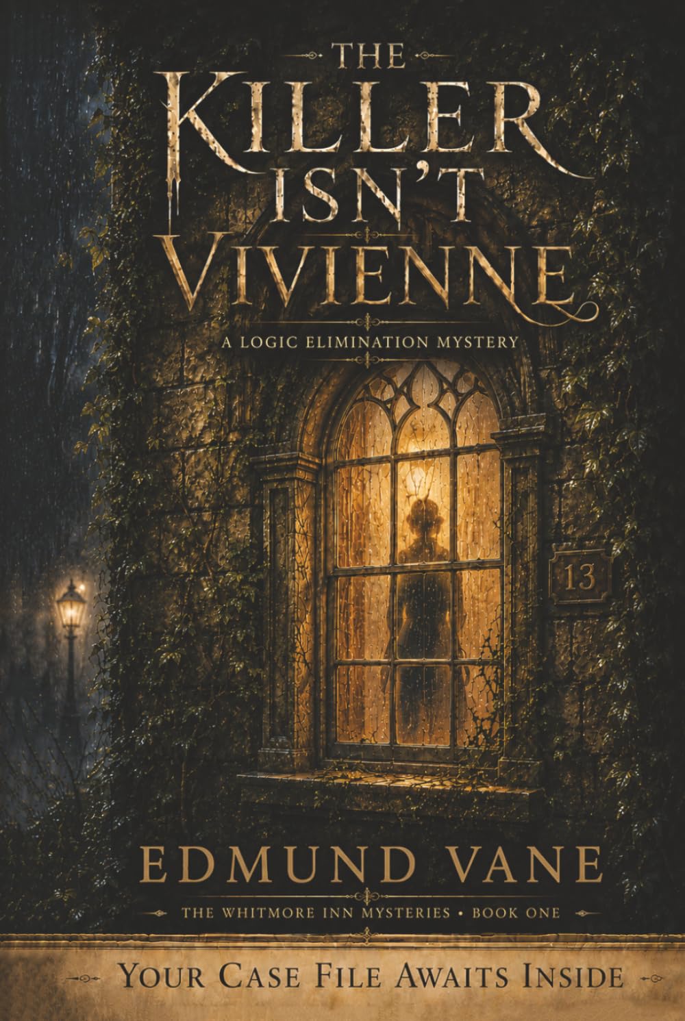 The Killer Isn't Vivienne: A Logic Elimination Mystery — 50,000 Suspects, 30 Clues, Three Criminals, Zero Red Herrings (The Whitmore Inn Mysteries)