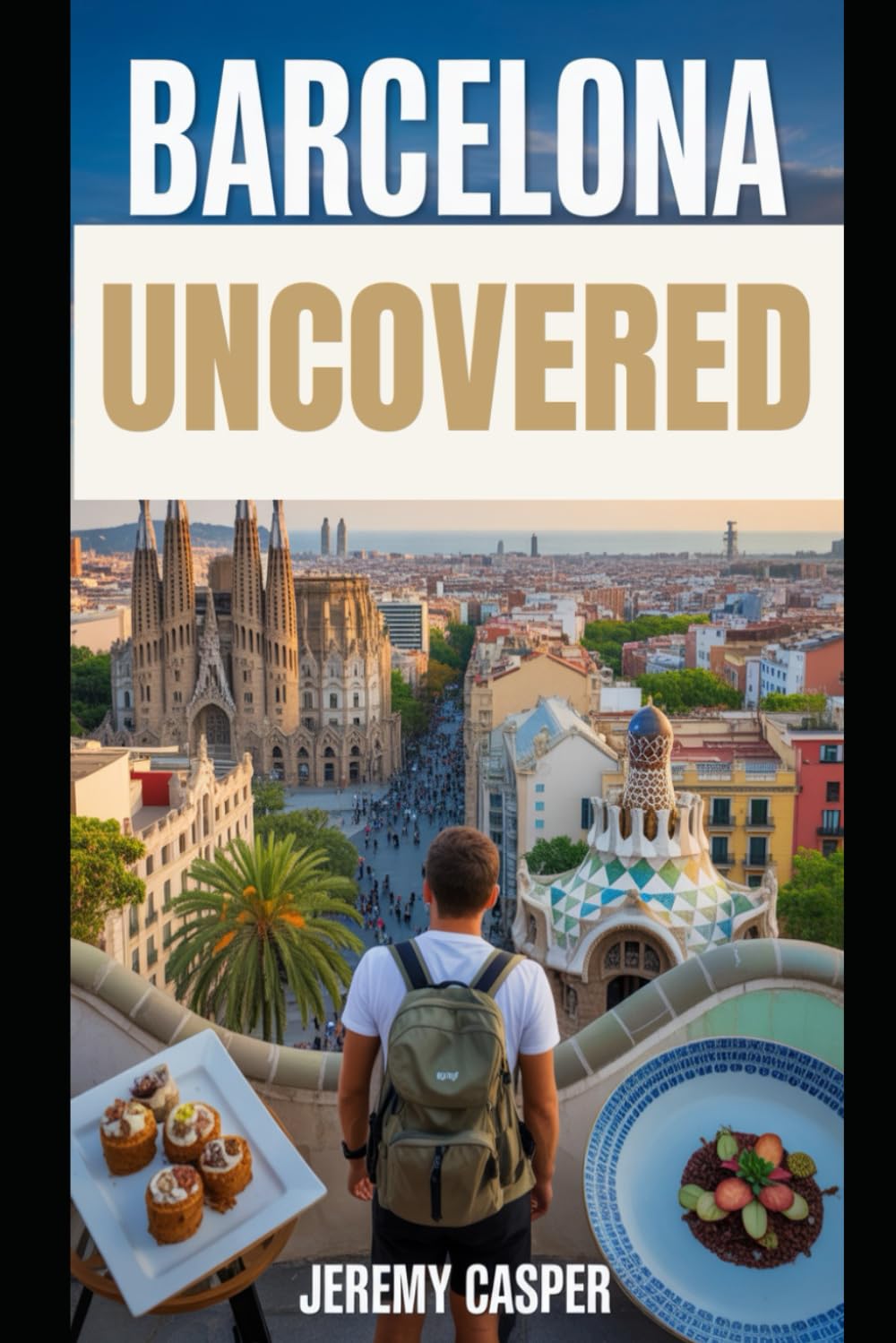 BARCELONA UNCOVERED (TRAVELLING AND HIKING GUIDE BOOKS)