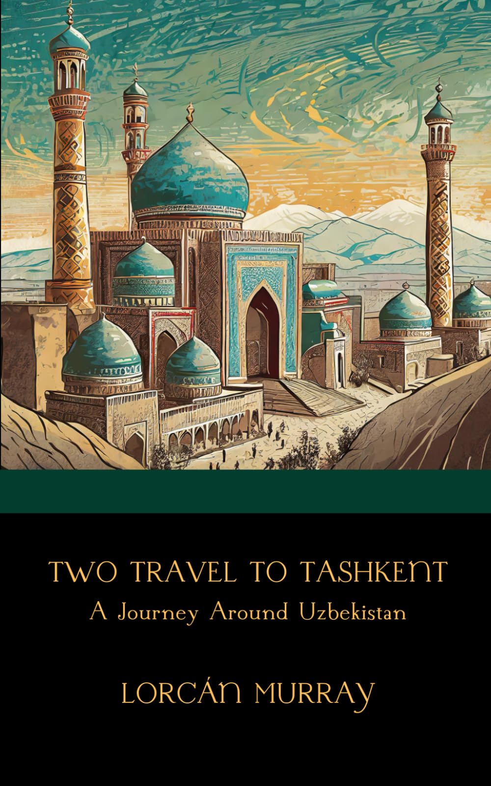 Two Travel To Tashkent: A Journey Around Uzbekistan