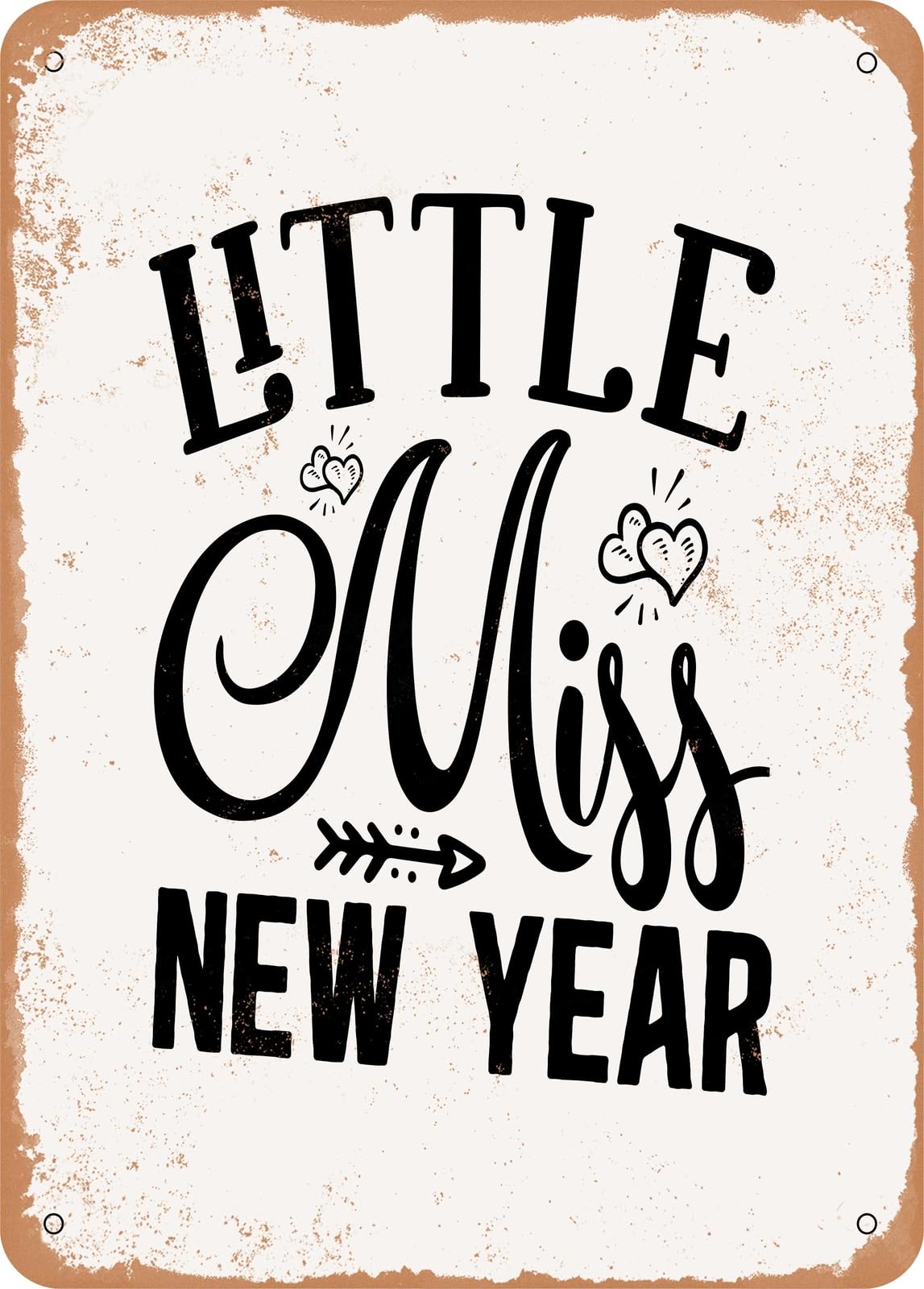 Metal Sign - Little Miss New Year - Vintage Rusty Look home decor