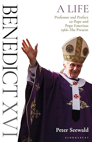 Benedict XVI: A Life Volume Two: Professor and Prefect to Pope and Pope Emeritus 1966–The Present: 2