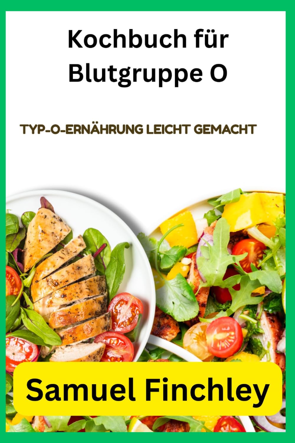 Kochbuch für Blutgruppe O: Typ-O-Ernährung leicht gemacht