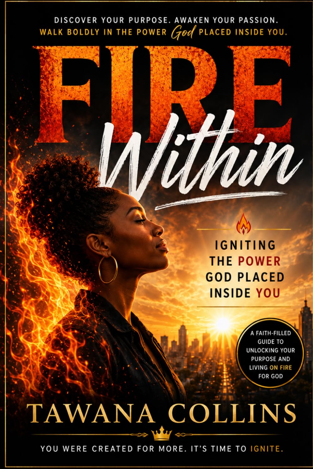 Fire Within: Igniting the Power God Placed Inside You