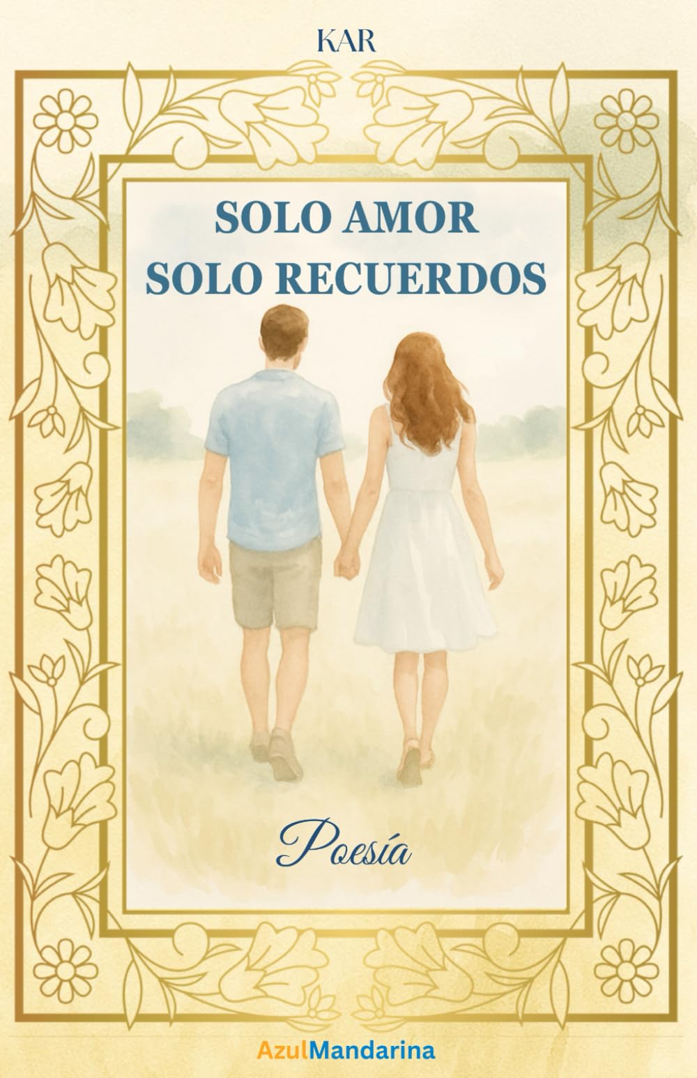 Solo Amor, Solo Recuerdos: Poesía Adolescente (Spanish Edition)