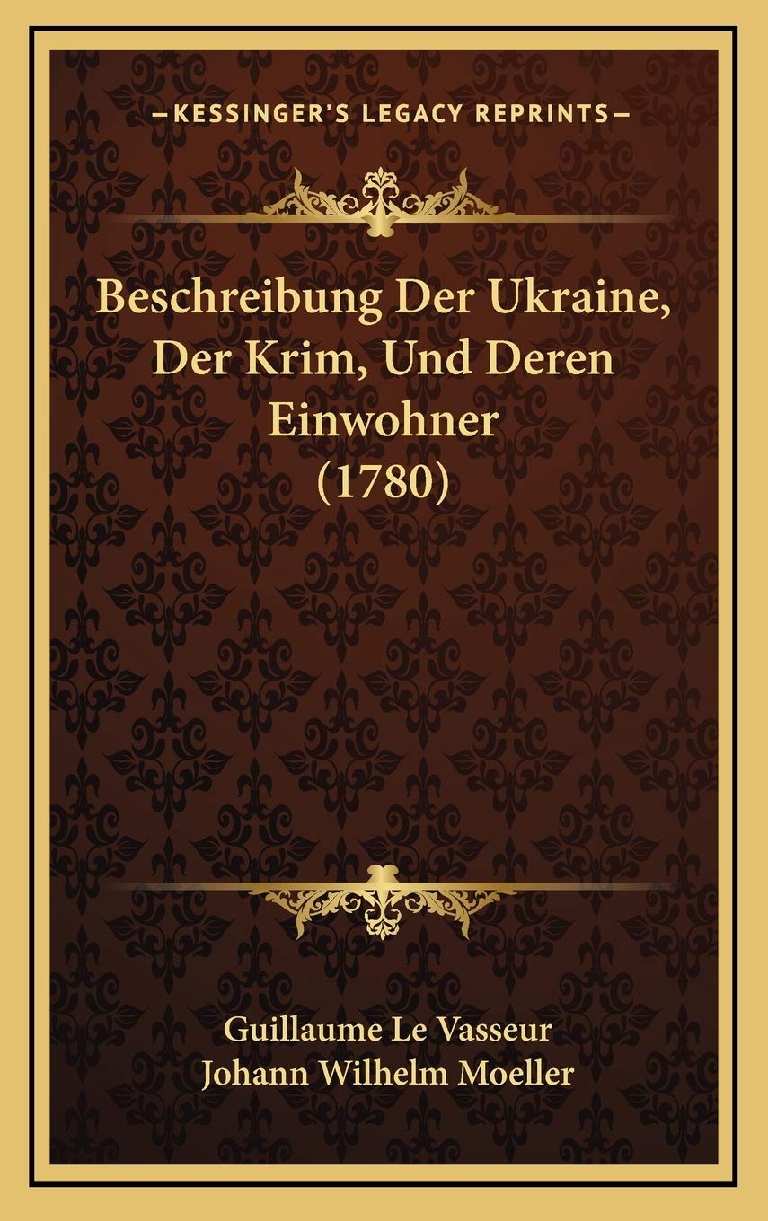 Beschreibung Der Ukraine, Der Krim, Und Deren Einwohner (1780) (German Edition)      Hardcover – September 10, 2010