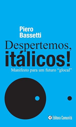 Despertemos, itálicos!: Manifesto para um futuro "glocal"