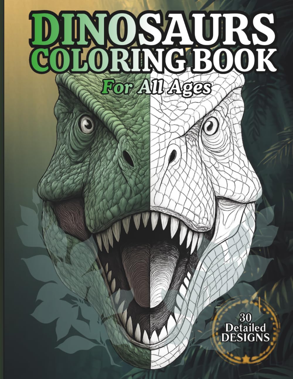 Dinosaurs: A Wild Coloring Book for Adults and All Ages: 30 Detailed Prehistoric Designs | Realistic Illustrations of T-Rex, Triceratops, Brachiosaurus and More