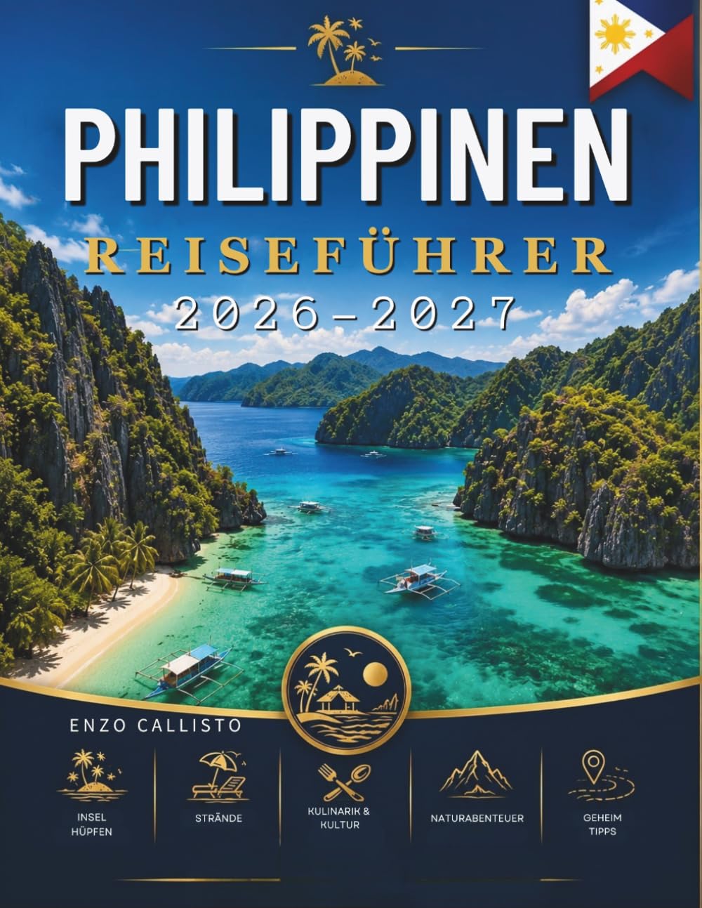 PHILIPPINEN REISEFÜHRER 2026-2027: Ihr unverzichtbarer Begleiter für unvergessliche Inselerlebnisse (German Edition)