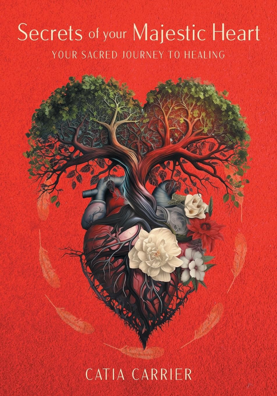 Secrets of your Majestic Heart: Your Sacred Journey to Healing