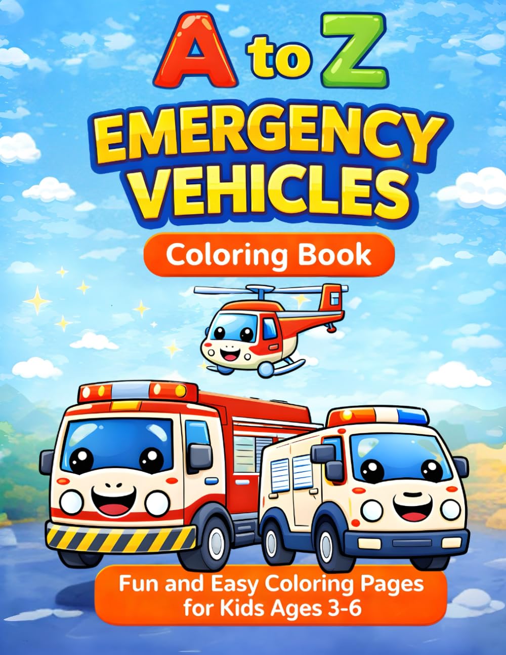 A to Z Emergency Vehicles Coloring Book: Fun and Easy Coloring Pages for Kids 3-6 (A-Z Vehicles)