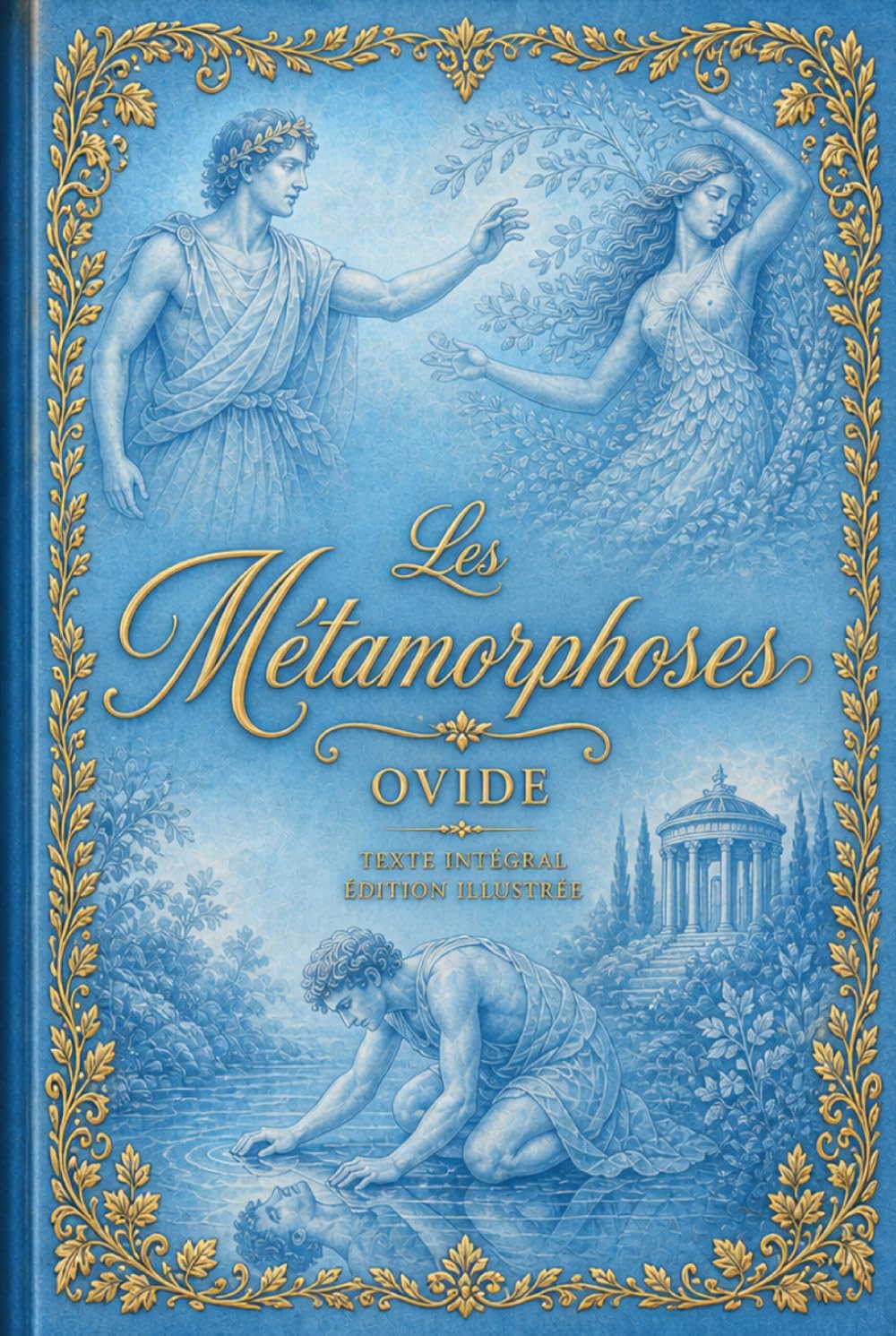 Les Métamorphoses: Edition d'Art élégante illustrée