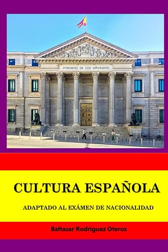 CULTURA ESPAÑOLA: ADAPTADO AL EXAMEN DE NACIONALIDAD (Spanish Edition)