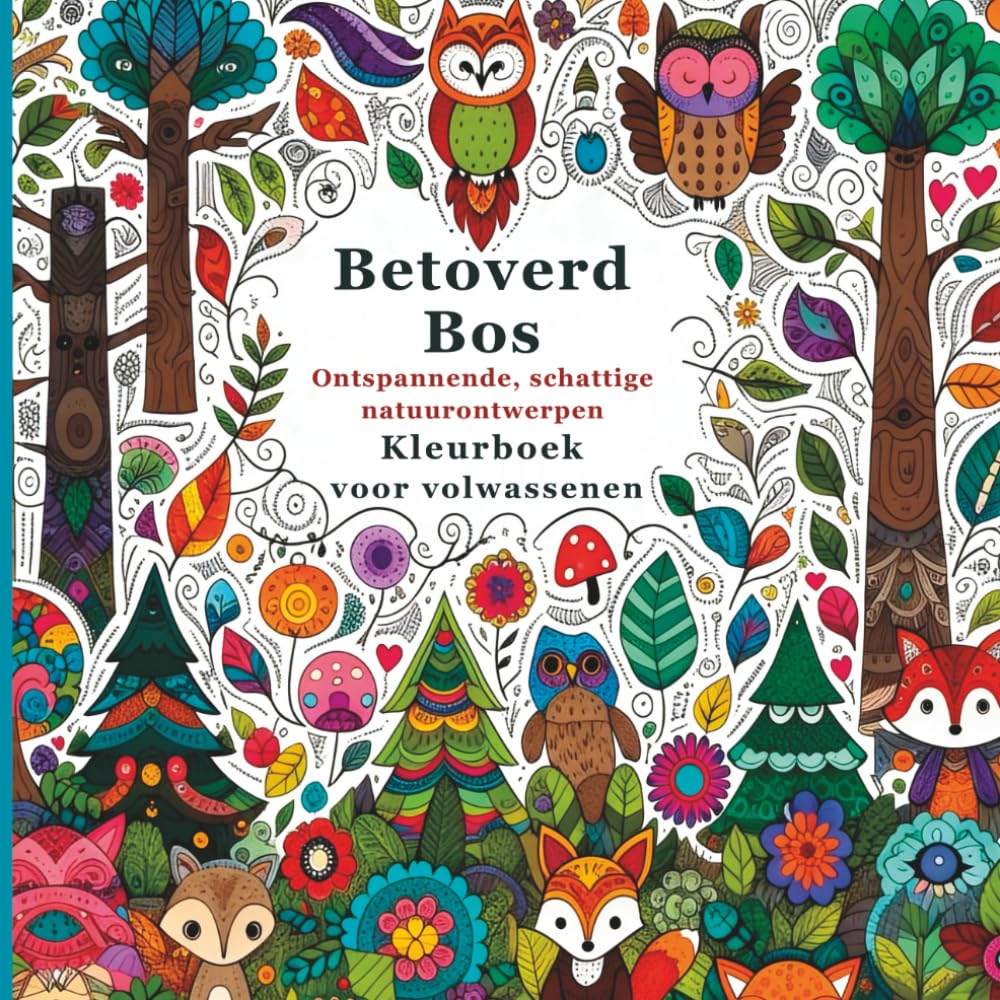 Betoverd Bos Ontspannende, schattige natuurontwerpen Kleurboek voor volwassenen: Gedetailleerde, magische bosscènes voor stressvermindering, ontspanning en creatieve mindfulness