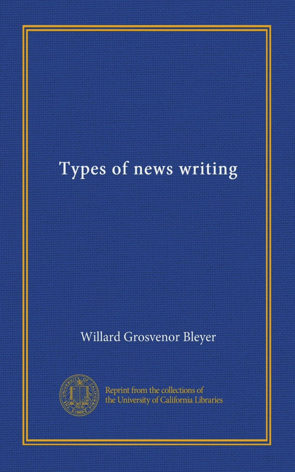 Amazon.co.jp: Types of news writing (cop.2) : Bleyer, Willard