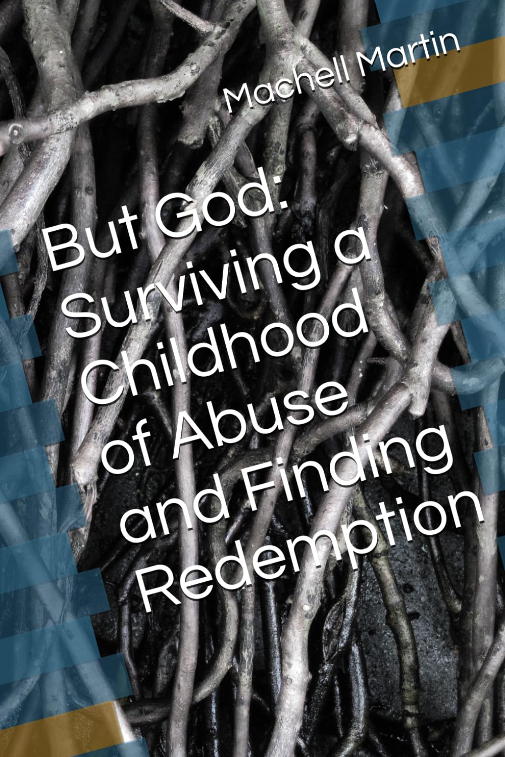 But God: Surviving a Childhood of Abuse and Finding Redemption