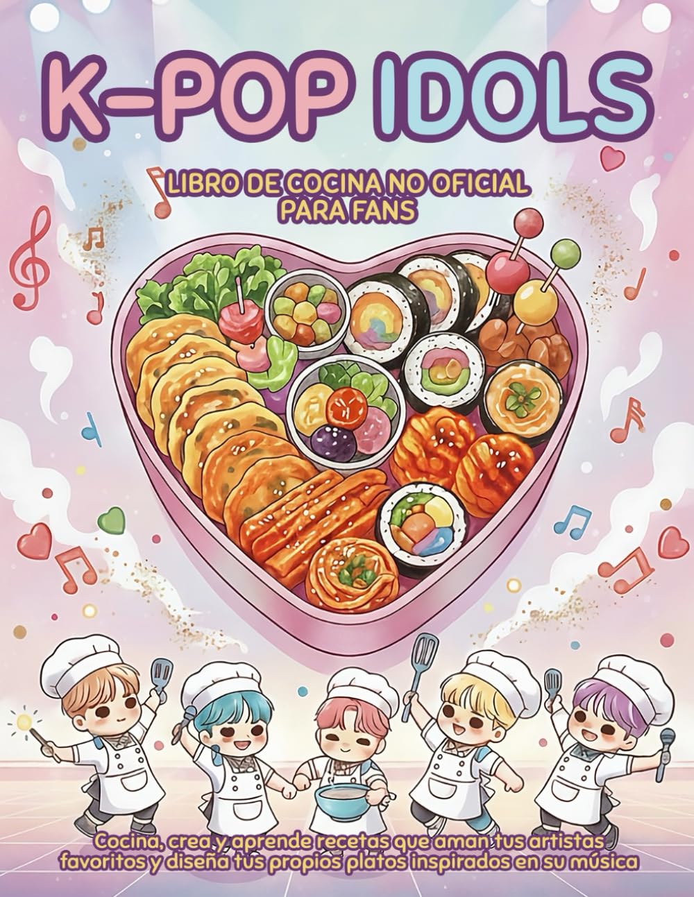 K-Pop Idols - Libro de Cocina No Oficial para Fans: Cocina, crea y aprende recetas que aman tus artistas favoritos y diseña tus propios platos inspirados en su música