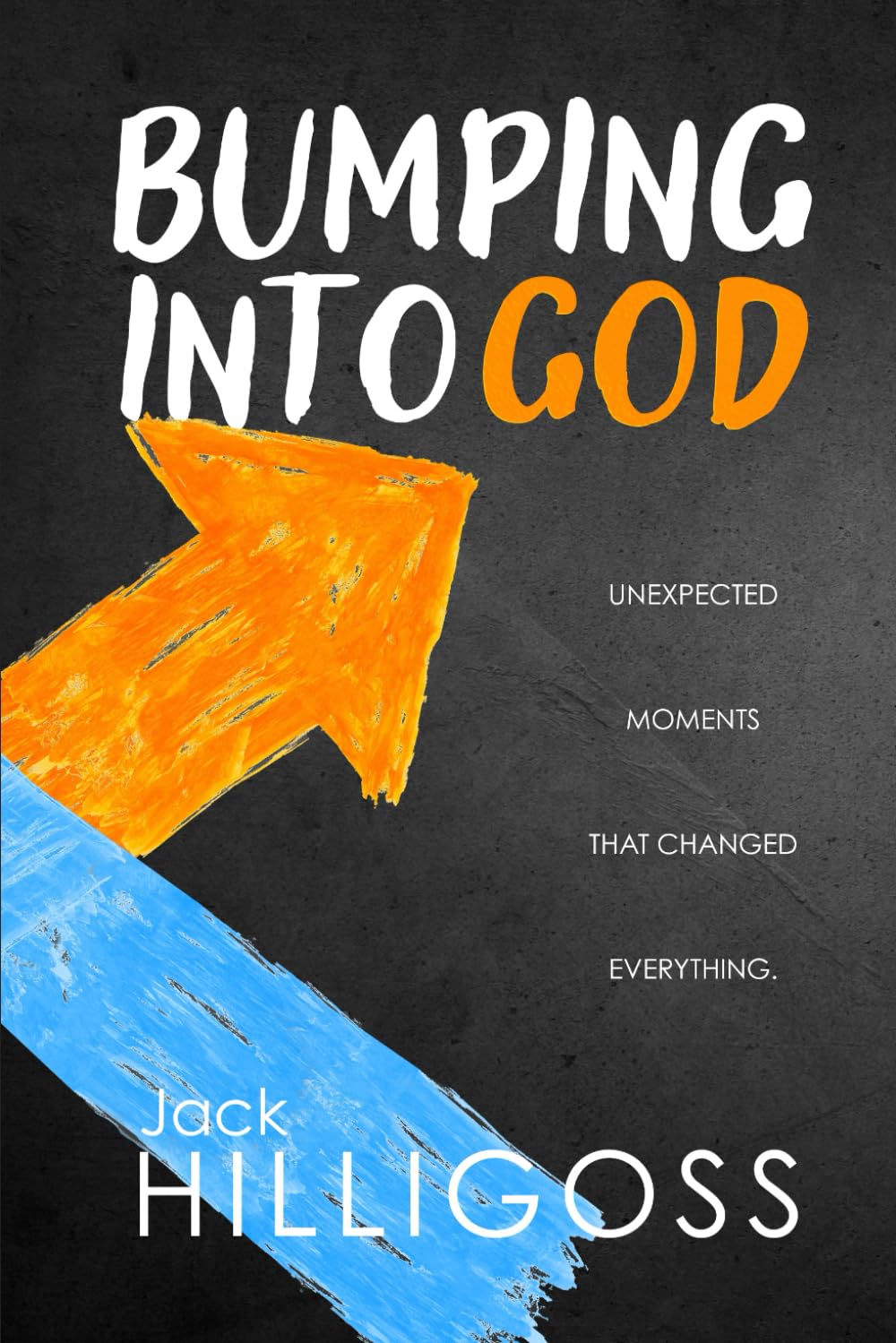 Bumping Into God: Unexpected Moments that Changed Everything