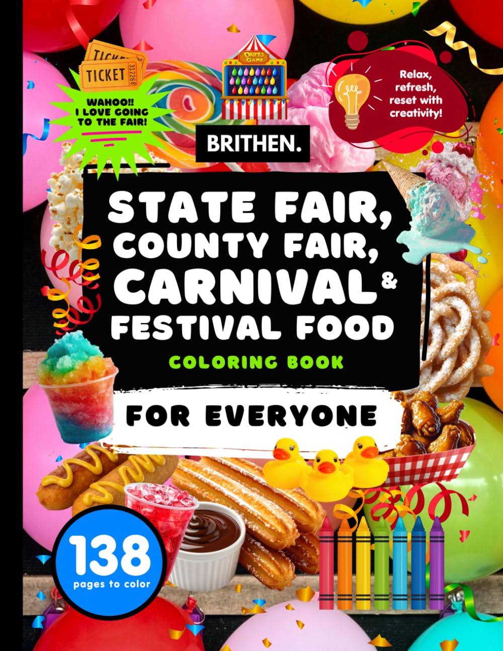 State Fair County Fair Carnival And Festival Food Coloring Book: 8.5” x 11” | A Jumbo 138-Page Collection of Burgers, Corn Dogs, and Sweet Treats for Stress Relief and Relaxation for All Ages