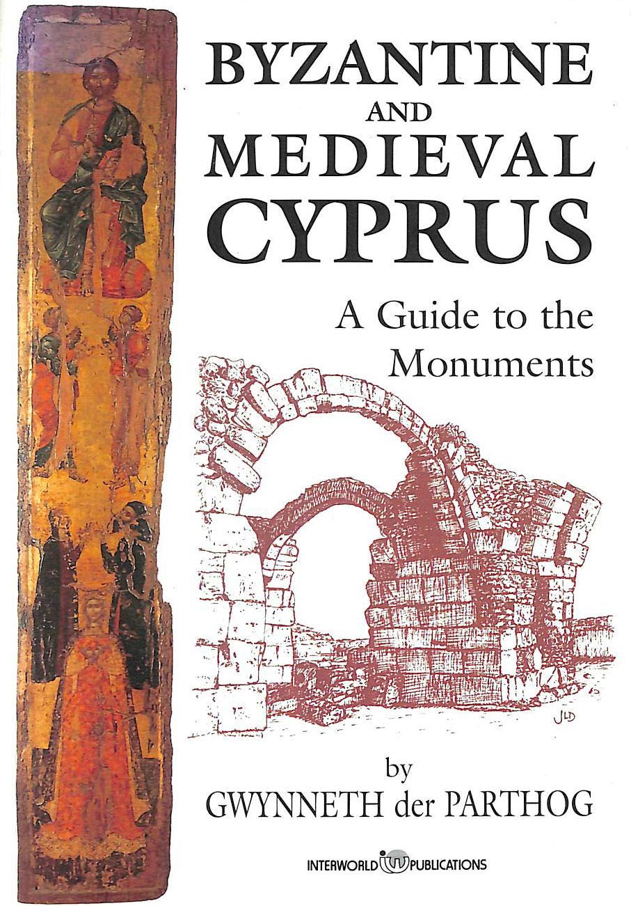 Byzantine and Medieval Cyprus: A Guide to the Monuments