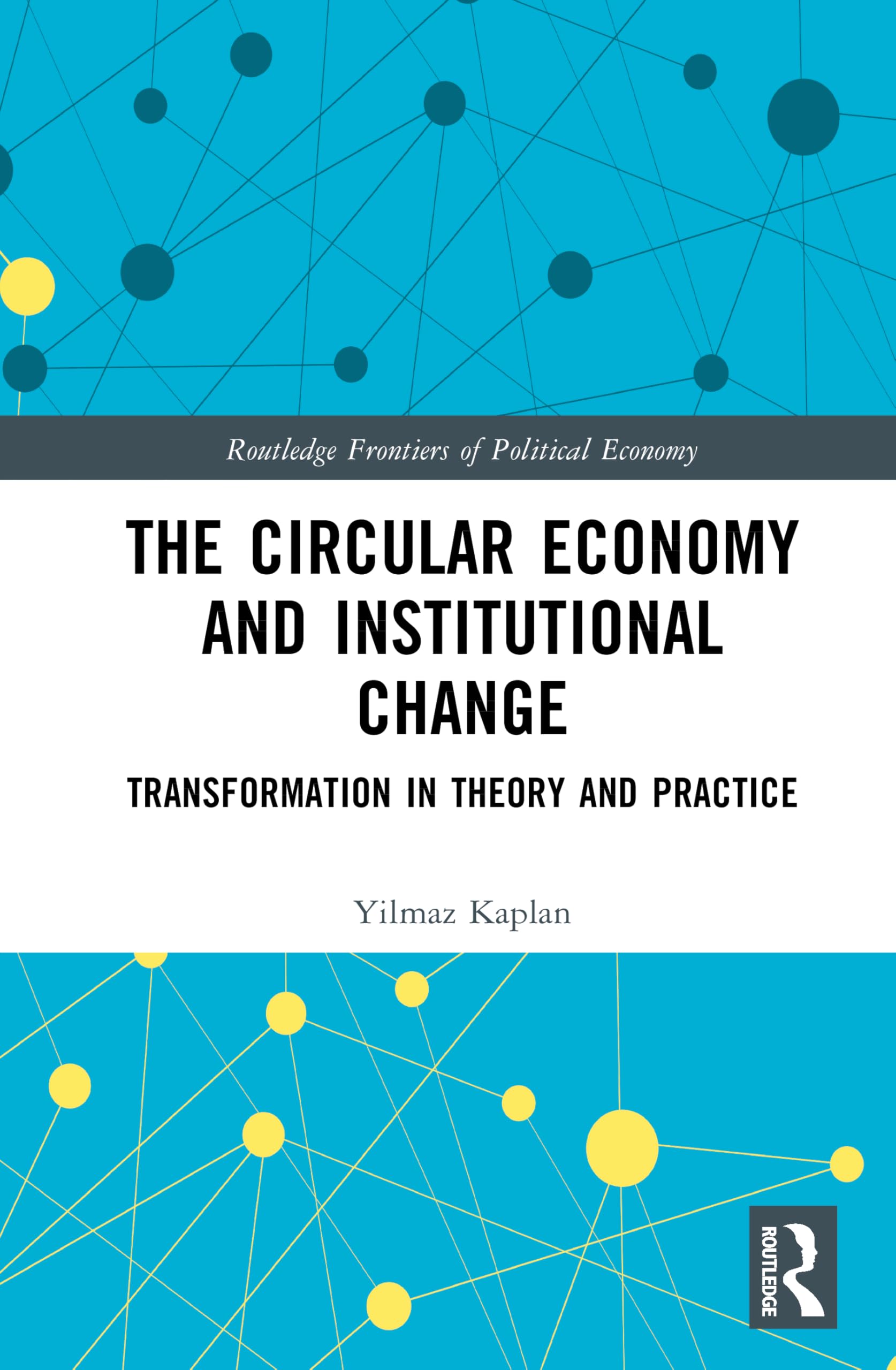 The Circular Economy and Institutional Change: Transformation in Theory and Practice (Routledge Frontiers of Political Economy)
