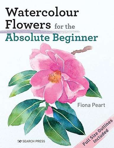 Watercolour Flowers for the Absolute Beginner (ABSOLUTE BEGINNER ART)