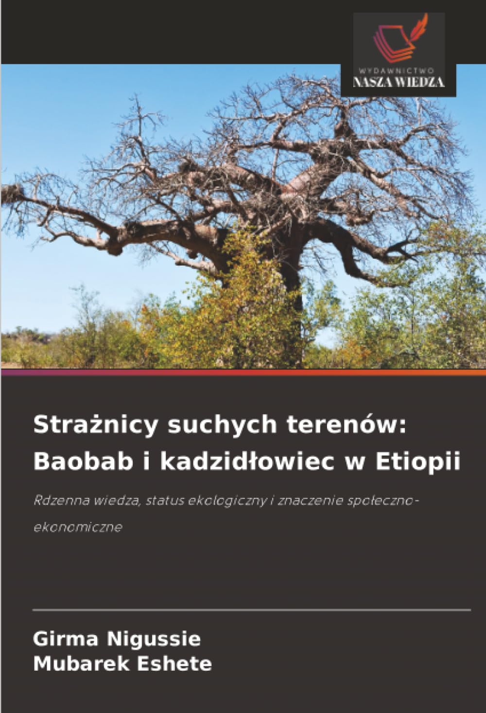 Strażnicy suchych terenów: Baobab i kadzidłowiec w Etiopii: Rdzenna wiedza, status ekologiczny i znaczenie społeczno-ekonomiczne