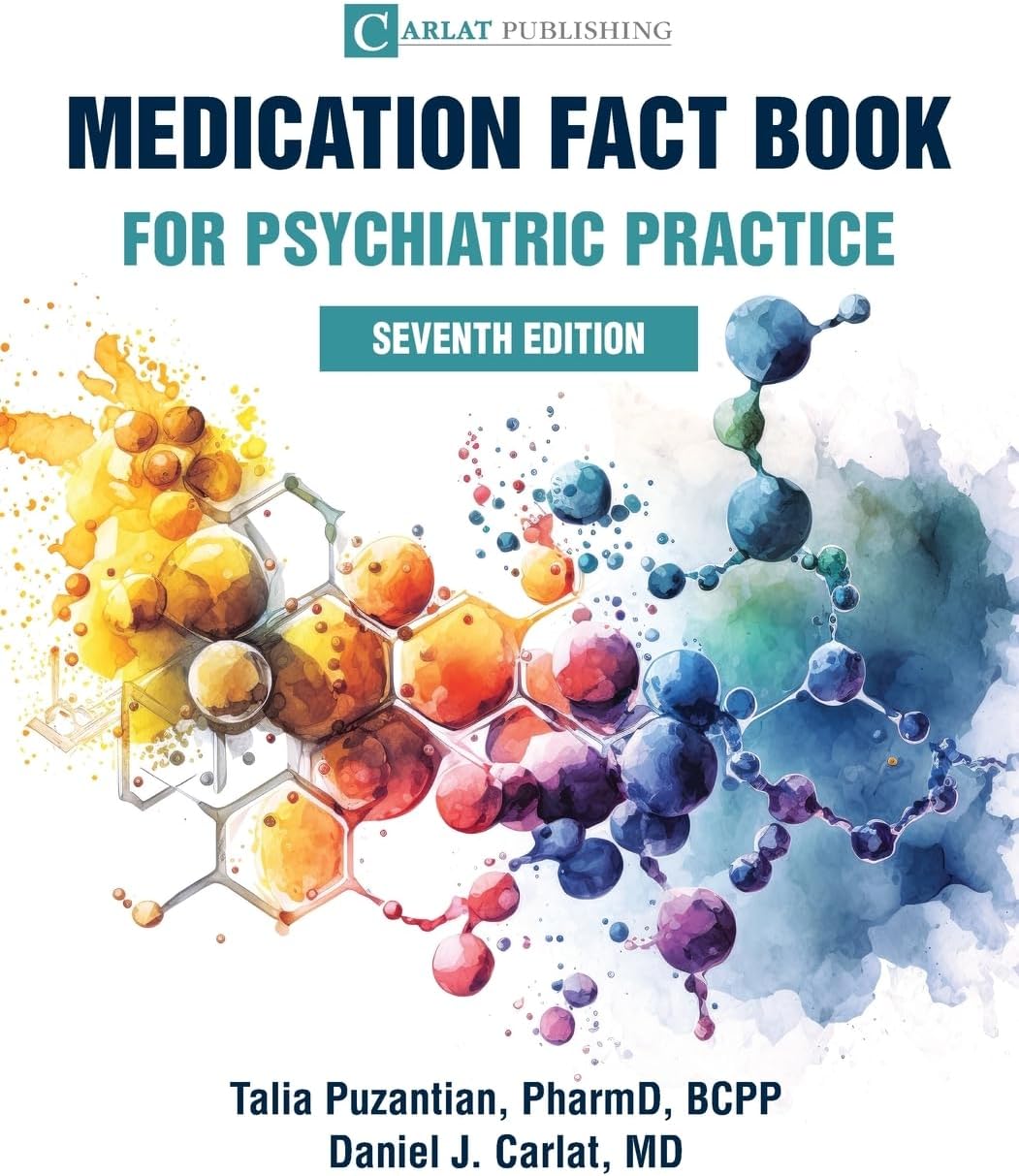 Carlat Publishing, LLC Medication Fact Book for Psychiatric Practice
