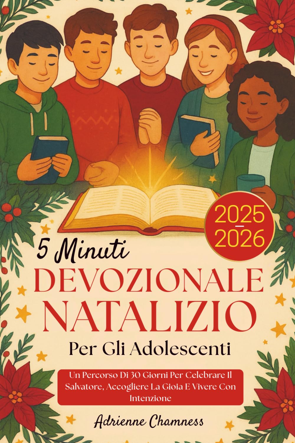 5 Minuti Devozionale Natalizio Per Gli Adolescenti 2025-2026: Un Percorso Di 30 Giorni Per Celebrare Il Salvatore, Accogliere La Gioia E Vivere Con Intenzione