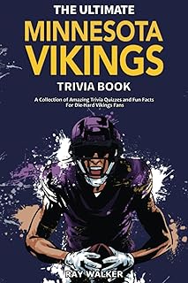 The Ultimate Minnesota Vikings Trivia Book: A Collection of Amazing Trivia Quizzes and Fun Facts for Die-Hard Vikings Fans!
