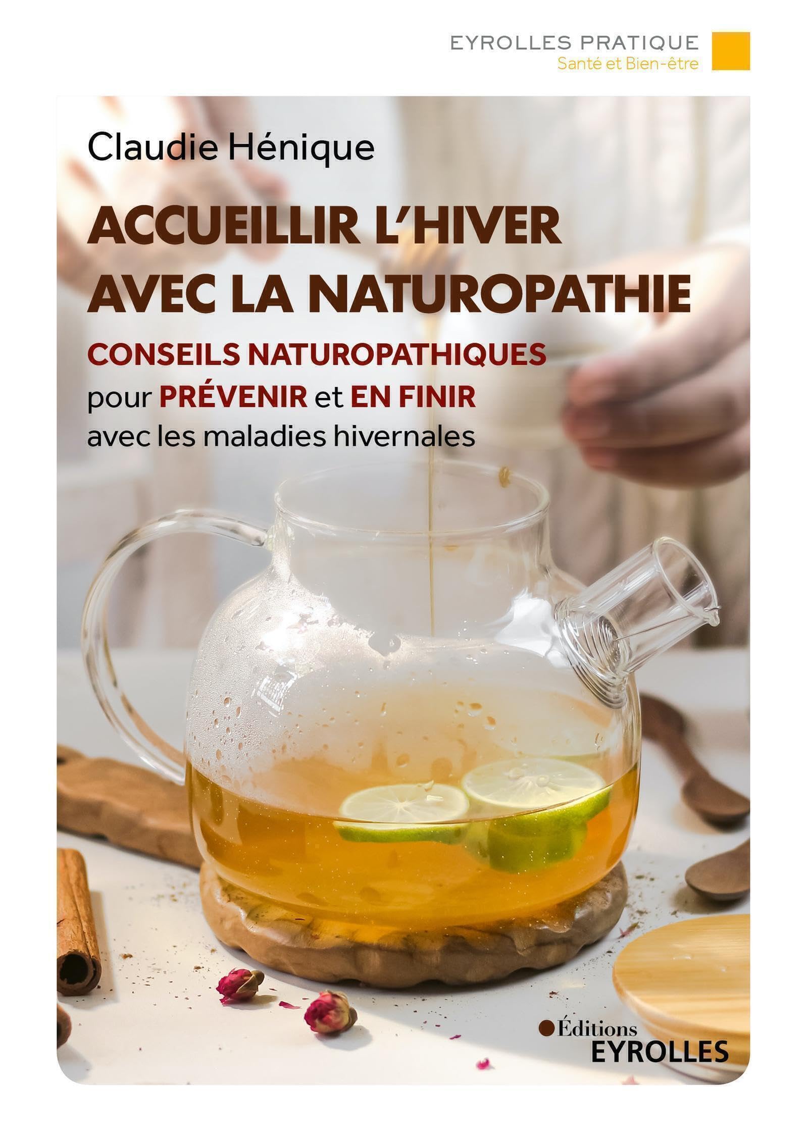 Accueillir l'hiver avec la naturopathie: Conseils naturopathiques pour prévenir et en finir avec les maladies hivernales