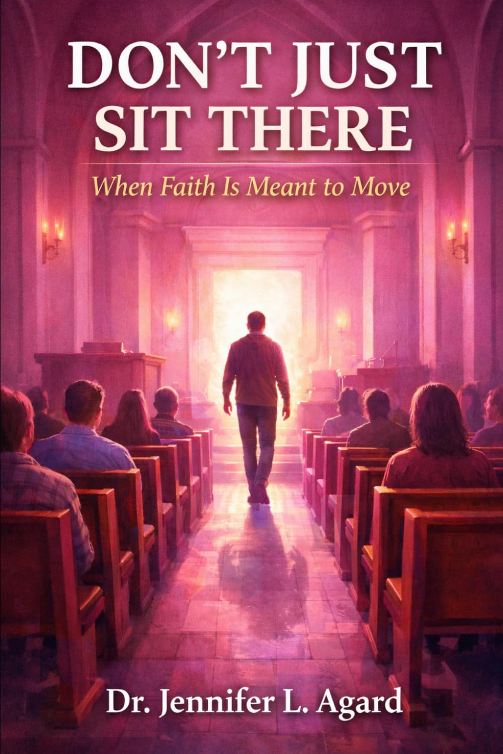 DON’T JUST SIT THERE: When Faith Is Meant to Move