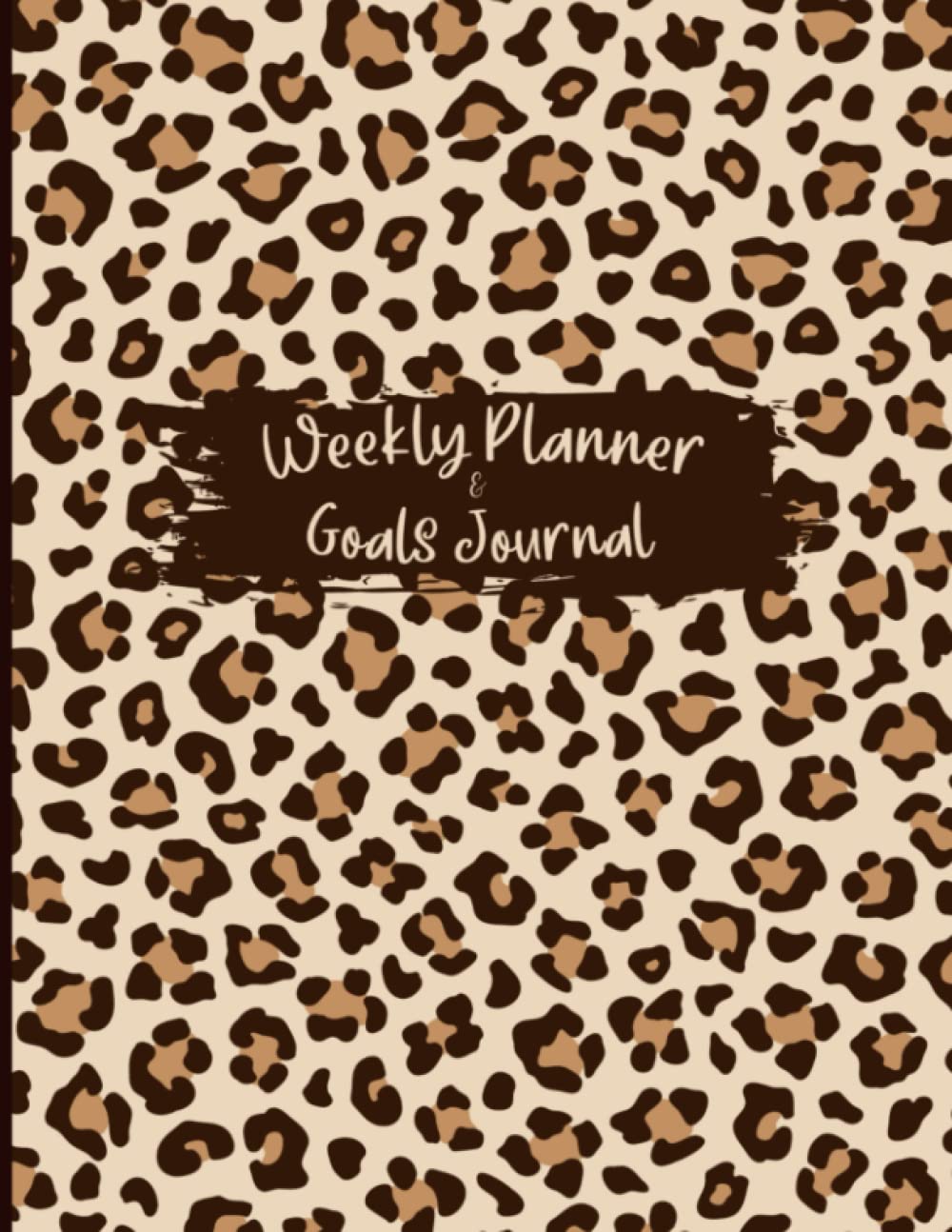 Weekly Planner & Goals Journal: Leopard Print 52 Undated Weeks
