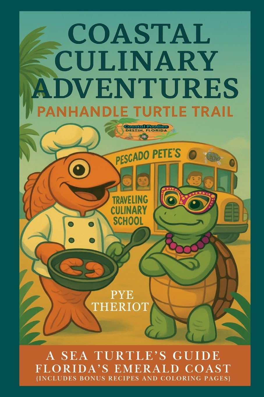 Panhandle Turtle Trail Edition: A Sea Turtle's Guide to Florida's Emerald Coast: 2 (Coastal Culinary Adventures)
