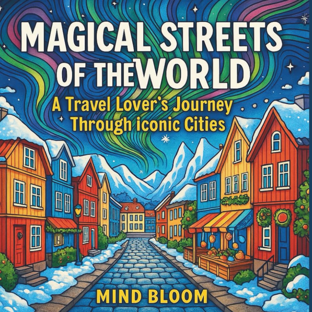 Magical Streets of the World: A Travel Lover’s Journey Through Iconic Cities