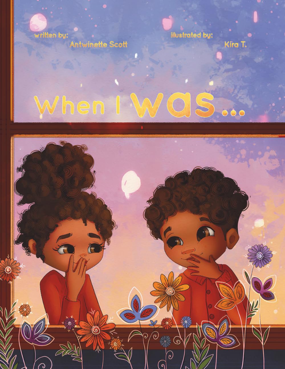 When I Was: A Rhyming Milestone Story of Growth, Imagination, and Childhood