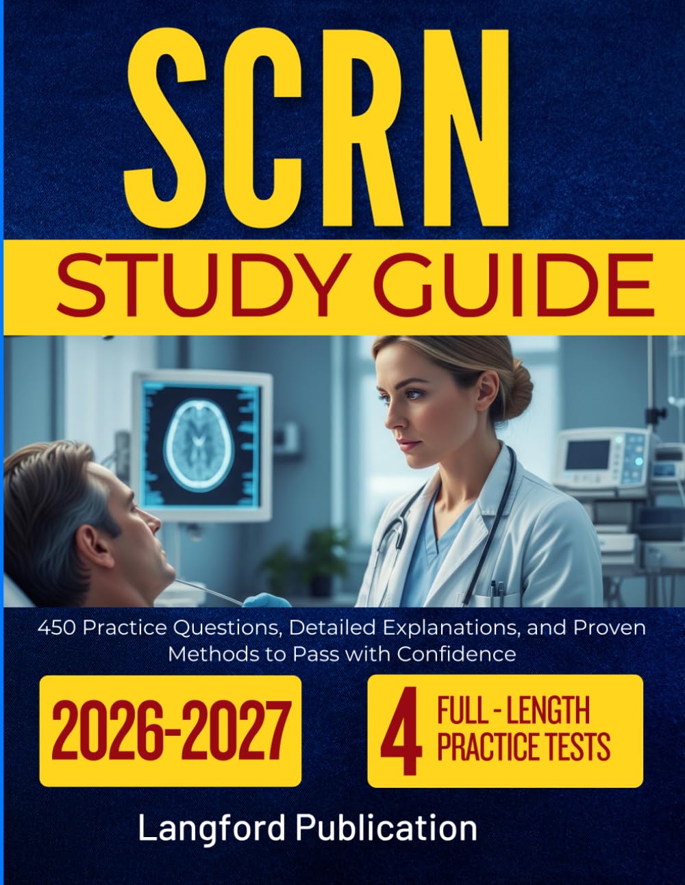 SCRN STUDY GUIDE 2026-2027: 450 Practice Questions, Detailed Explanations, and Proven Methods to Pass with Confidence