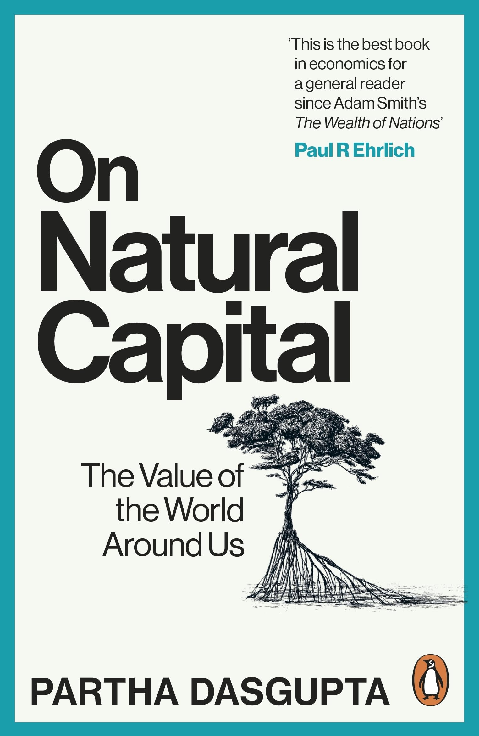 On Natural Capital: The Value of the World Around Us by Sir Partha Dasgupta