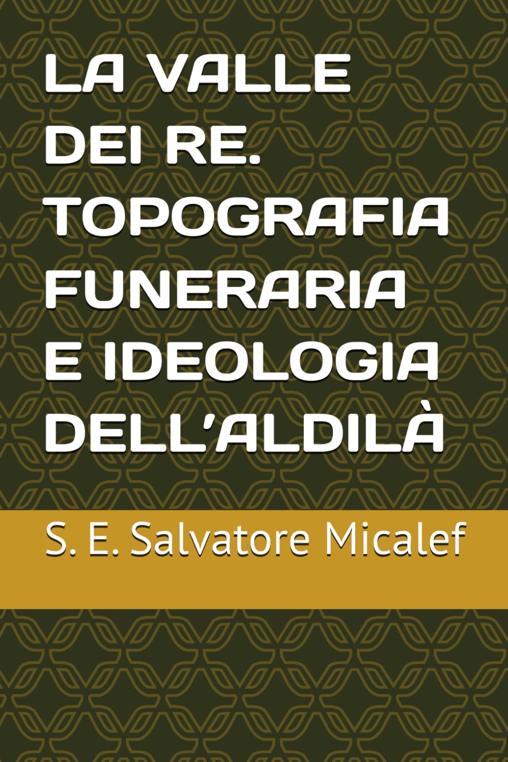 La Valle dei Re. Topografia funeraria e ideologia dell'Aldilà: Egittologia