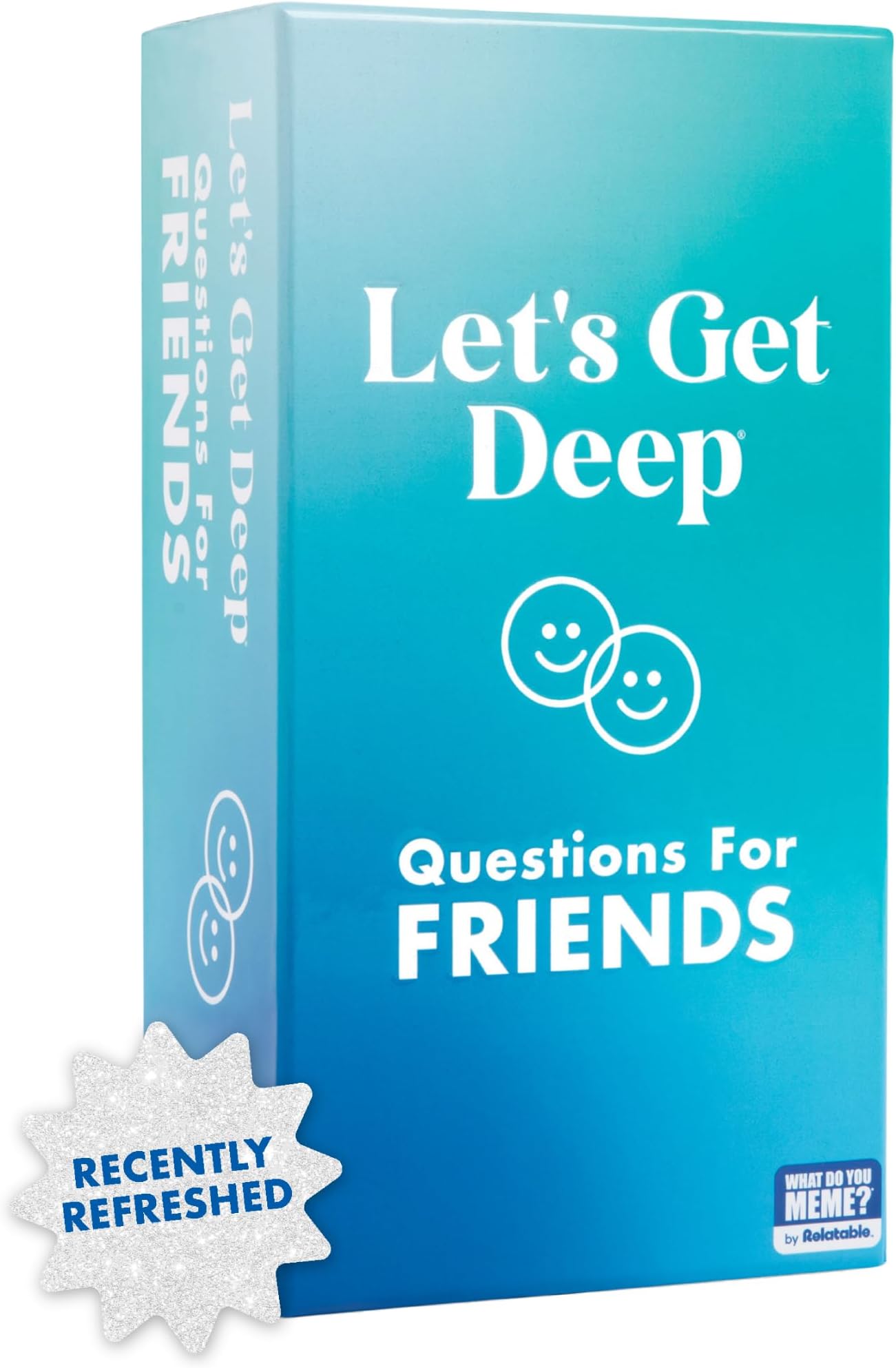 WHAT DO YOU MEME? Let's Get Deep: Friends Edition – Conversation Starter Cards for Friends & College Students