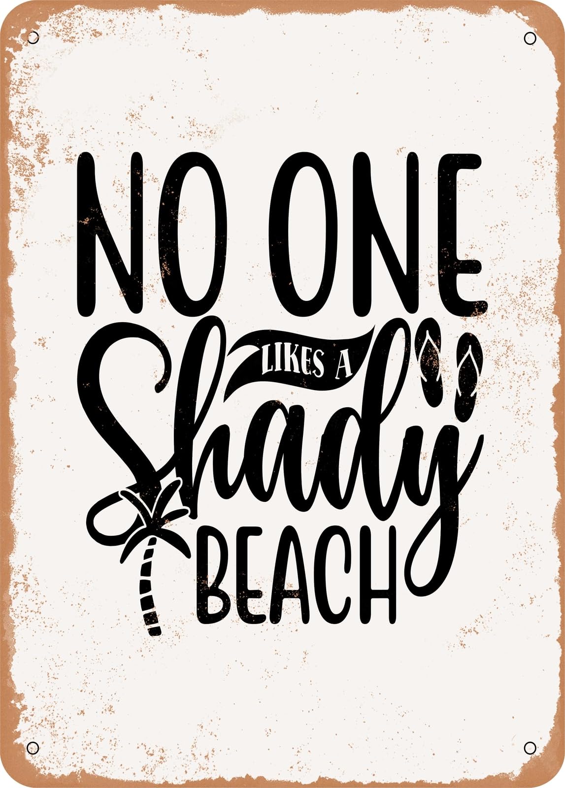 Miaomansenstore Metal Sign - No One Likes A Shady Beach - 2 - Vintage Look Home Decor