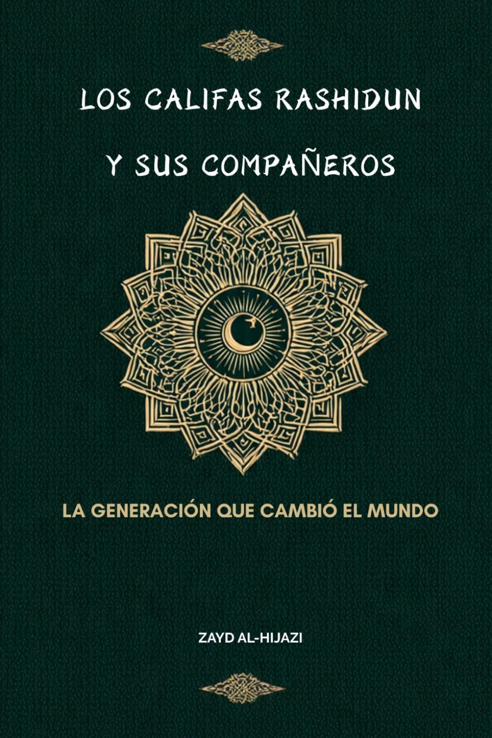 Los califas Rashidun y sus compañeros: La generación que cambió el mundo