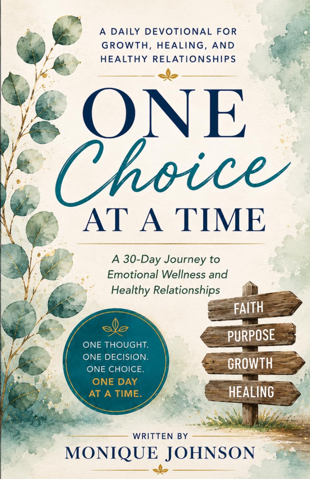 One Choice At A Time: One Thought. One Decision. One Choice. A 30-Day Devotional for Lasting Change
