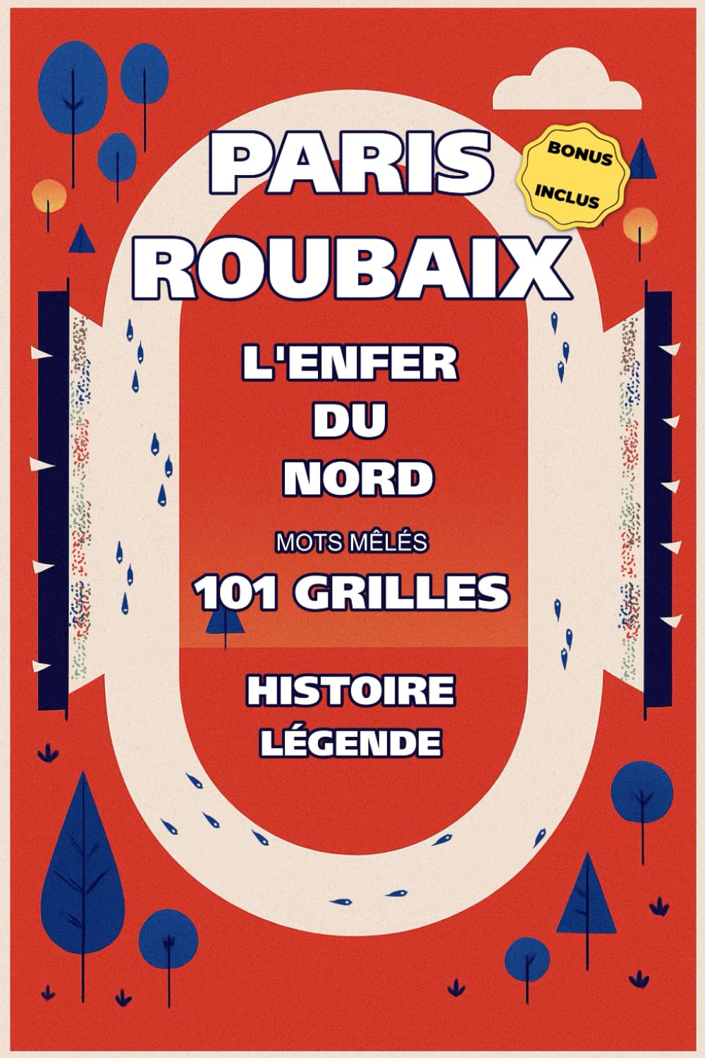 Mots Mêlés Paris-Roubaix : 101 Grilles cyclisme et pavés du Nord: L'Enfer du Nord : secteurs mythiques, légendes du cyclisme et vocabulaire technique ... pour passionnés de course cycliste